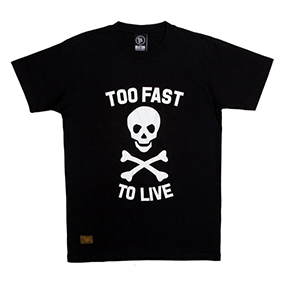 Too Fast To LiveT-Shirt BLACK/WHITE